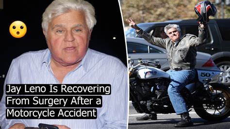 kay leno|Jay Leno Is Recovering From Surgery After a Motorcycle Accident.